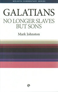 Welwyn Commentary Series - Galatians: No Longer Slaves but Sons