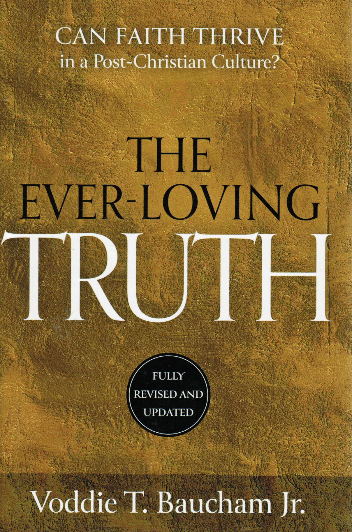 The Ever-Loving Truth: Can Faith Thrive In A Post-Christian Culture? [Revised]