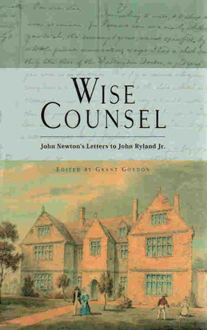 Wise Counsel: John Newton's Letters to John Ryland Jr.