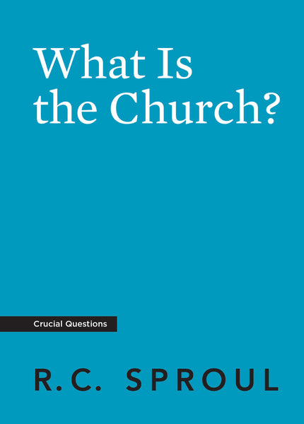 Crucial Questions - What is the Church?
