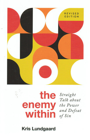The Enemy Within: Straight Talk about the Power and Defeat of Sin (Revised Edition)
