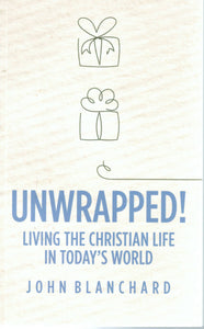 Unwrapped! Living the Christian Life in Today's World
