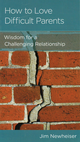 NewGrowth Minibooks - How to Love Difficult Parents: Wisdom for a Challenging Relationship