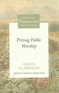 Puritan Treasures for Today - Prizing Public Worship