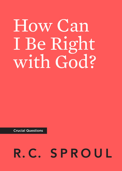 Crucial Questions - How Can I Be Right With God?