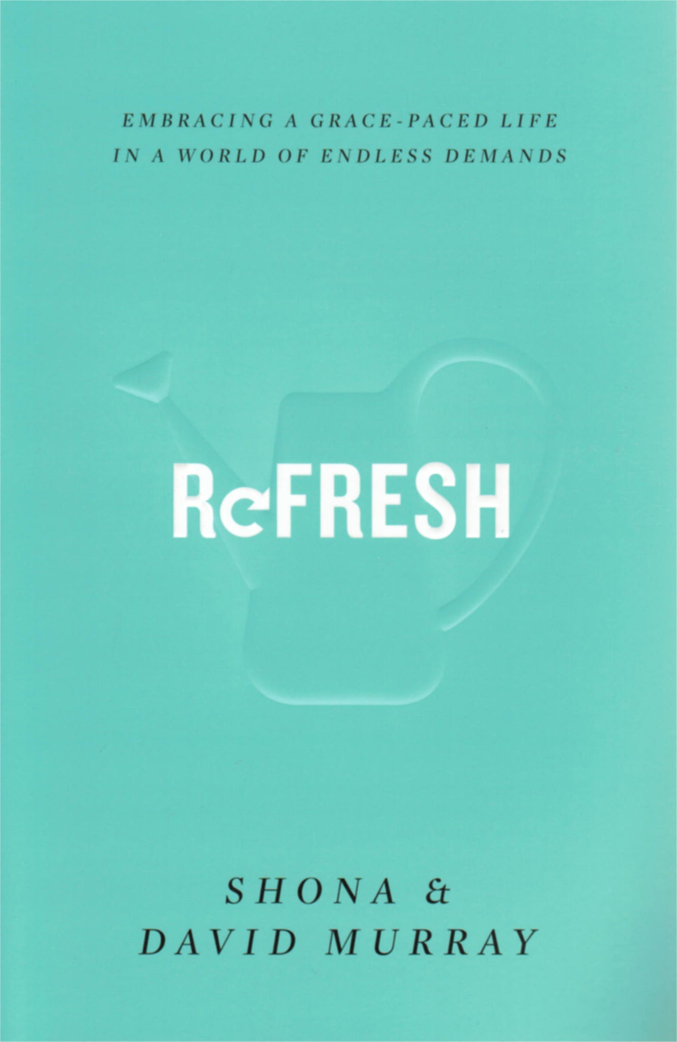ReFresh: Embracing a Grace-Paced Life in a World of Endless Demands
