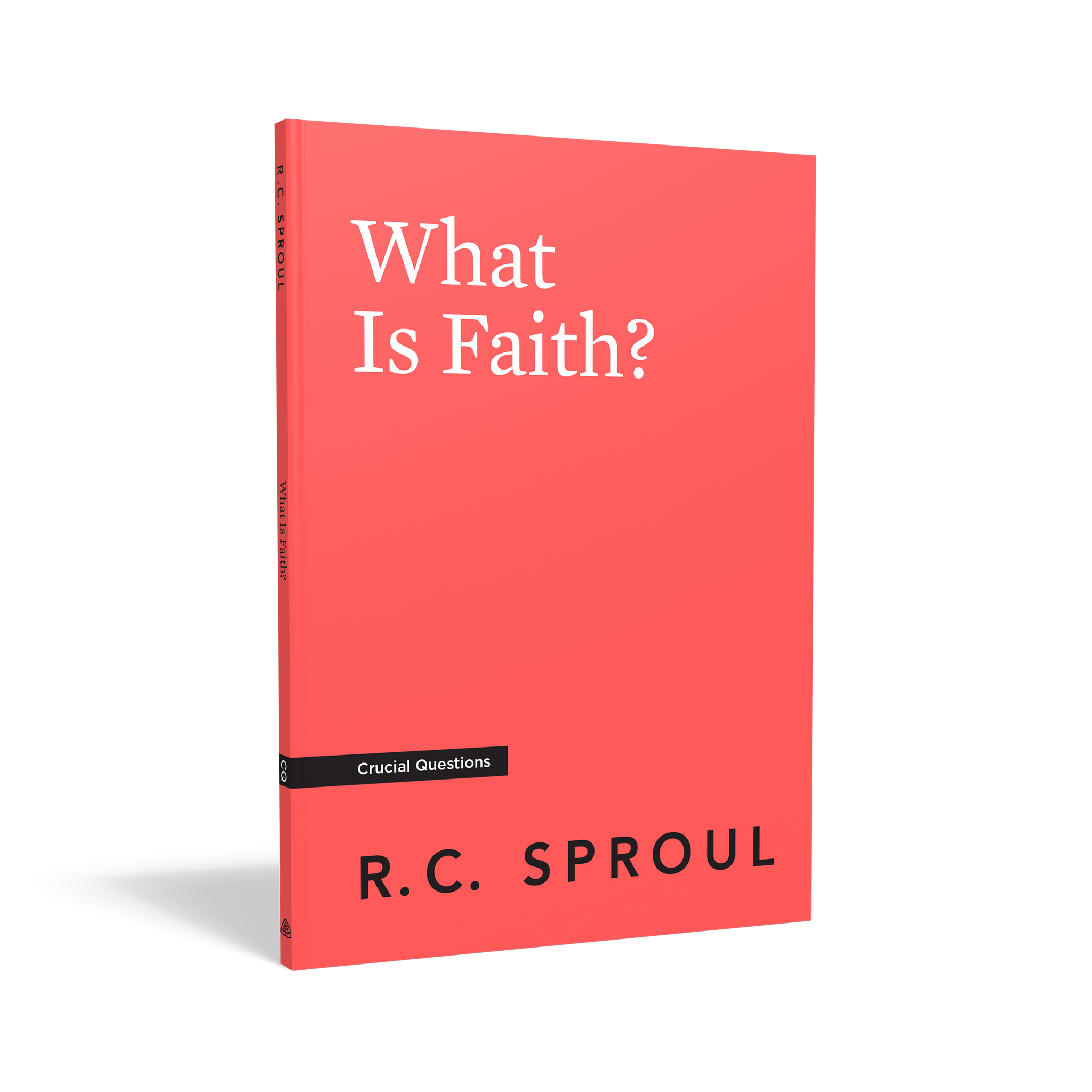 Crucial Questions - What is Faith?