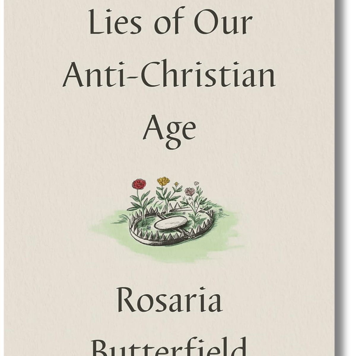 Five Lies of Our Anti-Christian Age: Unmasking Truths Today