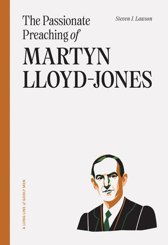 A Long Line of Godly Men - The Passionate Preaching of Martyn Lloyd-Jones