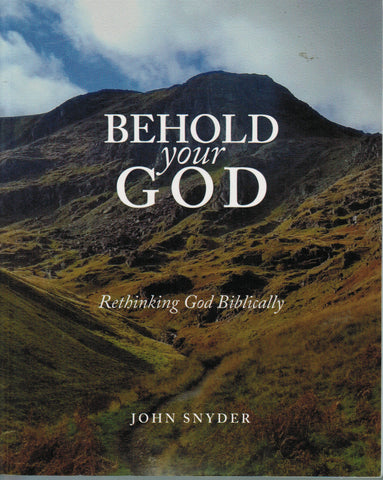 Behold Your God: Rethinking God Biblically - Student Workbook