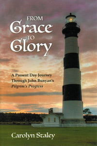 From Grace to Glory: A Present Day Journey Through John Bunyan's Pilgrim's Progress