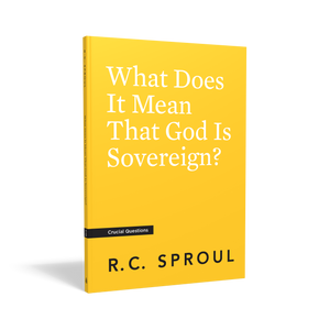 Crucial Questions - What Does It Mean That God Is Sovereign?
