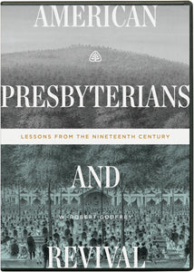 Ligonier Teaching Series - American Presbyterians and Revival: DVD