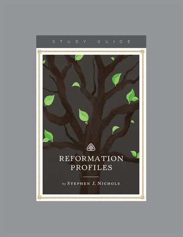 Ligonier Teaching Series - Reformation Profiles: Study Guide