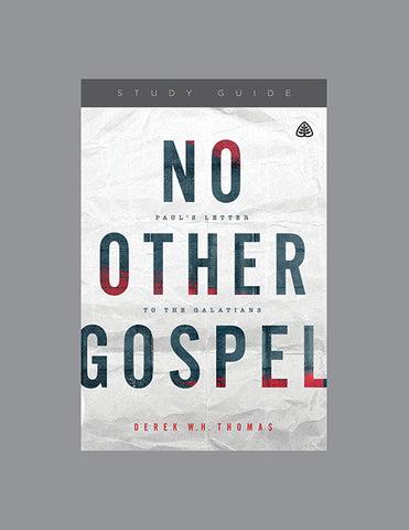 Ligonier Teaching Series - No Other Gospel: Study Guide
