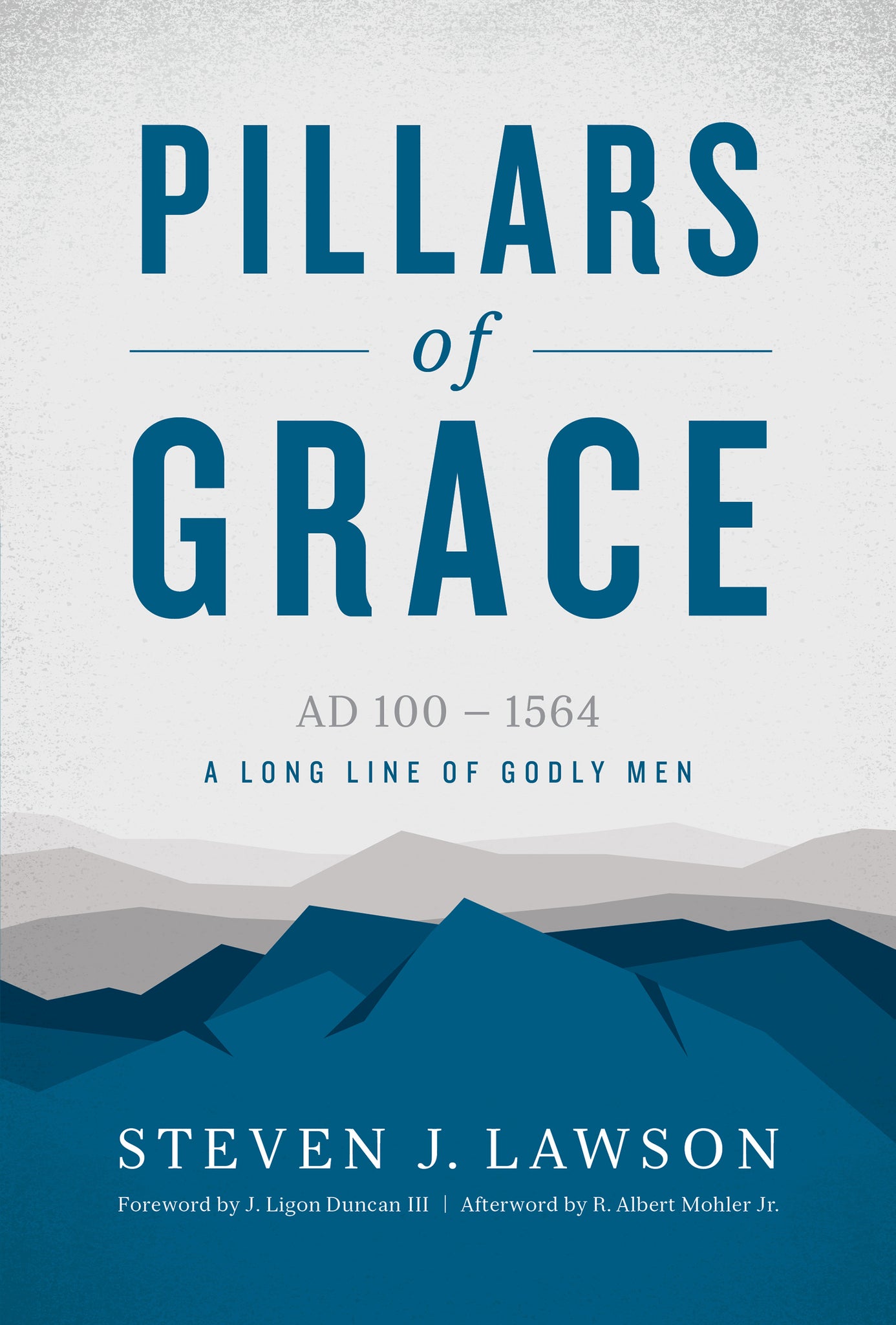 A Long Line of Godly Men - Pillars of Grace: AD 100 - 1564
