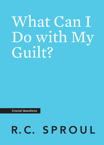 Crucial Questions - What Can I Do with My Guilt?
