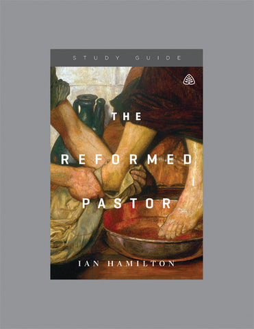 Ligonier Teaching Series - The Reformed Pastor: Study Guide