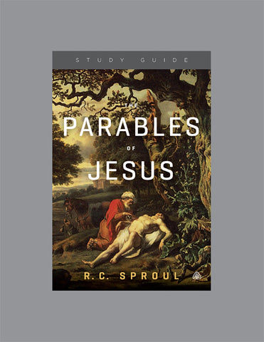 Ligonier Teaching Series - The Parables of Jesus: Study Guide