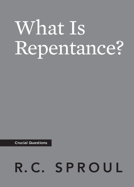 Crucial Questions - What is Repentance?