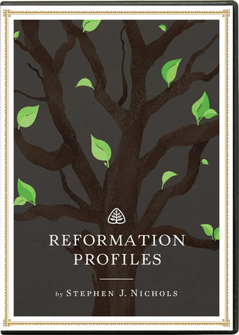 Ligonier Teaching Series - Reformation Profiles: DVD
