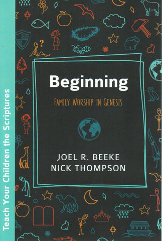 Teach Your Children the Scriptures - Beginning: Family Worship in Genesis