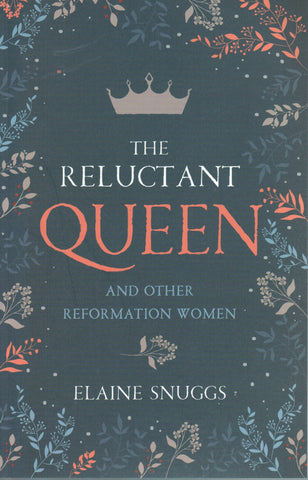 The Reluctant Queen and Other Reformation Women