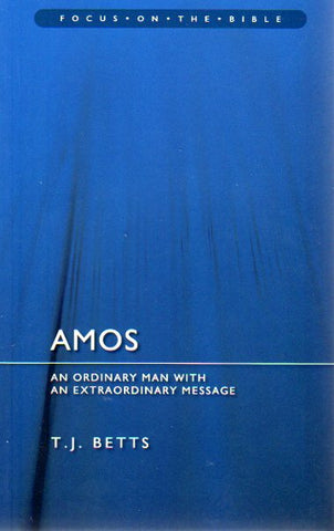 Focus on the Bible Series - Amos: An Ordinary Man with an Extraordinary Message