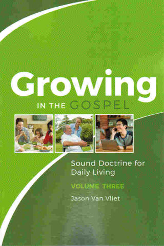Growing in the Gospel: Sound Doctrine for Daily Living - Volume 3