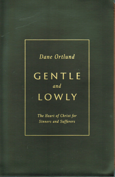 Gentle and Lowly: The Heart of Christ for Sinners and Sufferers [Gift Edition]