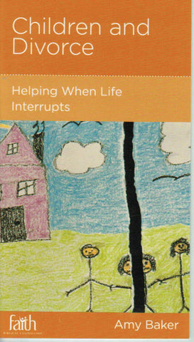 NewGrowth Minibooks - Children and Divorce: Helping When Life Interrupts