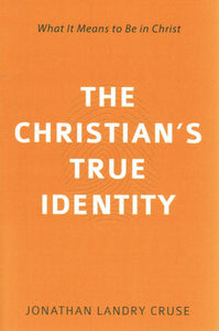 The Christian's True Identity: What it Means to Be in Christ