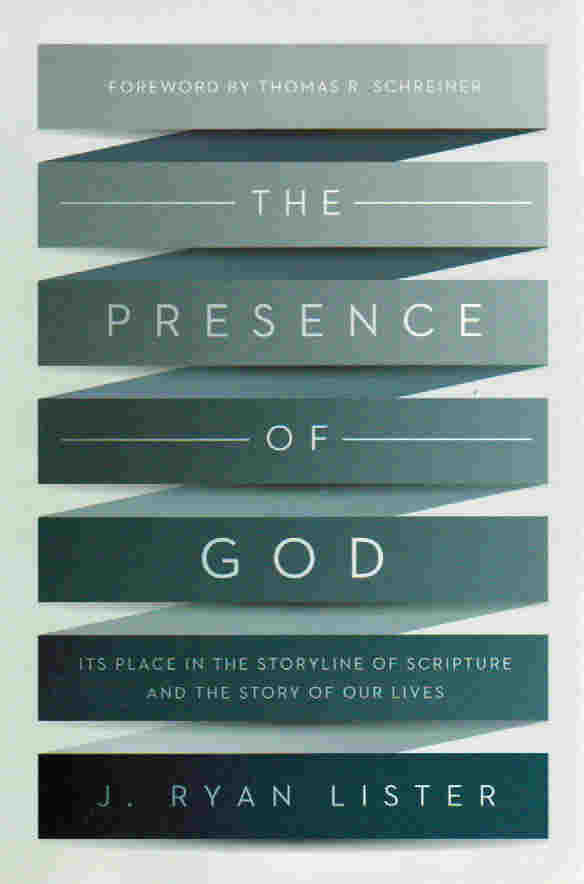 The Presence of God: Its Place in the Storyline of Scripture and the Story of Our Lives