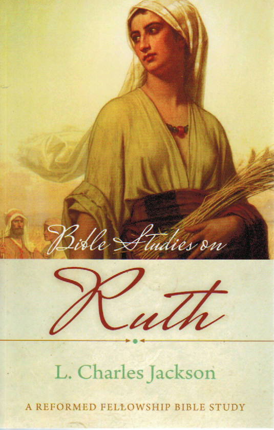 Reformed Fellowship Bible Study - Bible Studies on Ruth