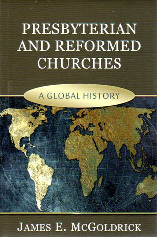 Presbyterian and Reformed Churches: A Global History