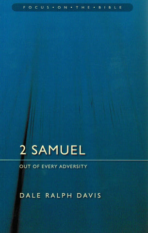 Focus on the Bible Series - 2 Samuel: Out of Adversity
