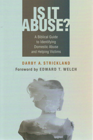 Is It Abuse? A Biblical Guide to Identifying Domestic Abuse and Helping Victims