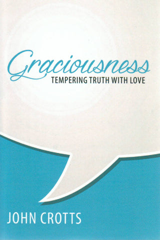 Graciousness:  Tempering Truth with Love