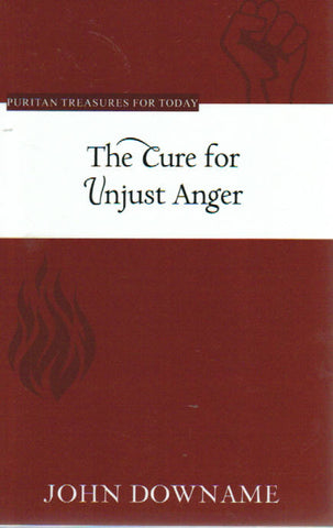Puritan Treasures for Today - The Cure for Unjust Anger