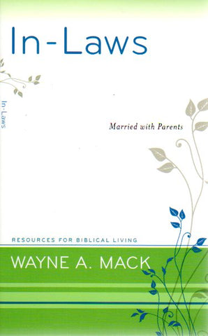 Resources for Biblical Living - In-Laws: Married With Parents