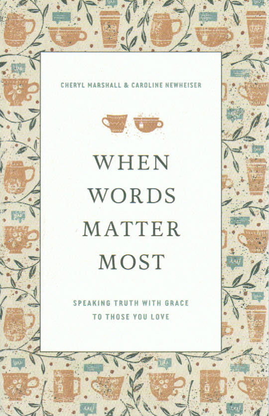 When Words Matter Most: Speaking Truth with Grace to Those You Love