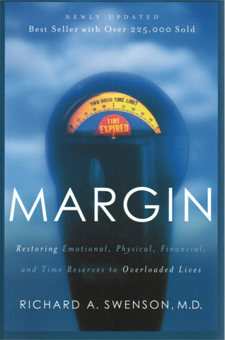 Margin: Restoring Emotional, Physical, Financial & Time Reserves to Overloaded Lives