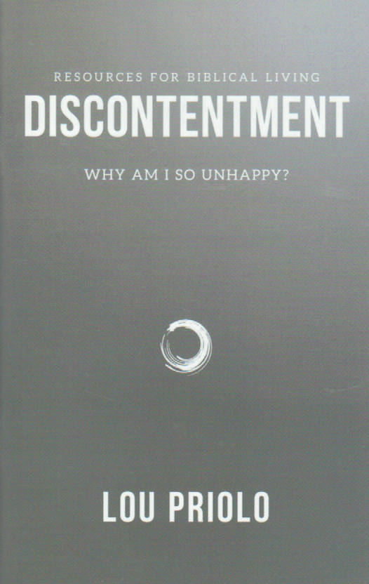 Resources for Biblical Living - Discontentment: Why Am I So Unhappy?