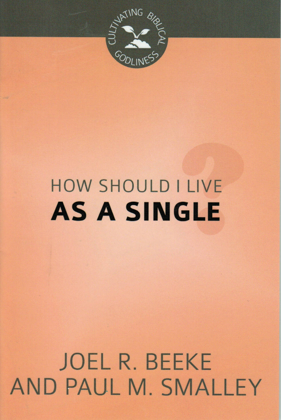 Cultivating Biblical Godliness - How Should I live as a Single?