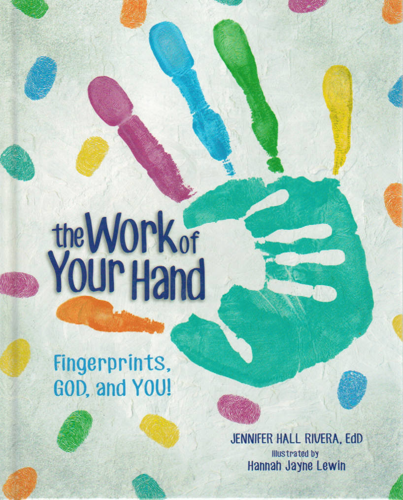 The Work of Your Hand: Fingerprints, GOD and YOU!
