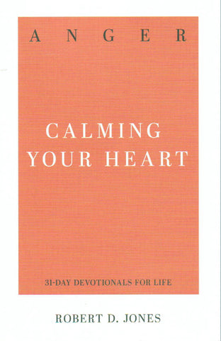 31-Day Devotionals for Life - Anger: Calming Your Heart
