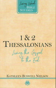Living Word Bible Studies - 1 & 2 Thessalonians: Living the Gospel to the End