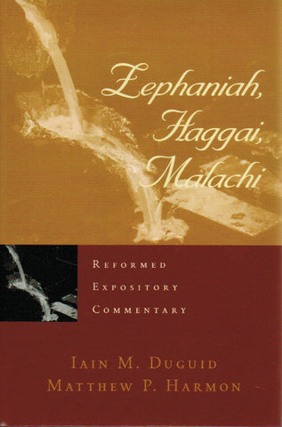 Reformed Expository Commentary - Zephaniah, Haggai, Malachi