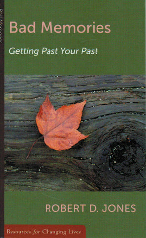 Resources for Changing Lives - Bad Memories: Getting Past Your Past