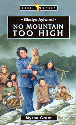 Trail Blazers - Gladys Aylward: No Mountain Too High